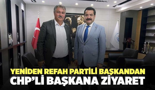 Yeniden Refah Partili Başkandan CHP’li Başkana Ziyaret