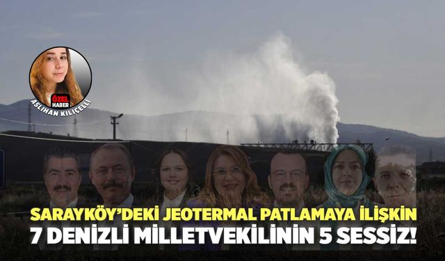 Sarayköy’deki Jeotermal Patlamaya İlişkin 7 Denizli Milletvekilinin 5 Sessiz!