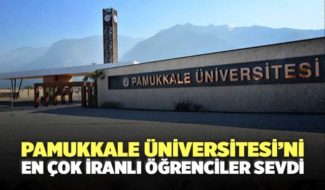 Pamukkale Üniversitesi’ni En Çok İranlı Öğrenciler Sevdi