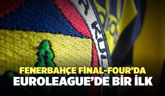 Fenerbahçe Final Four'da, EuroLeague'de Bir İlk Yaşandı