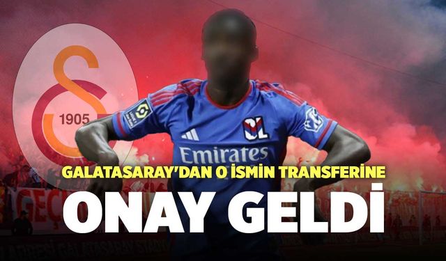 Galatasaray'dan O İsmin Transferine Onay Geldi