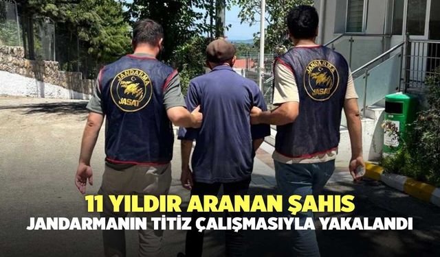 11 Yıldır Aranan Şahıs, Jandarmanın Titiz Çalışmasıyla Yakalandı