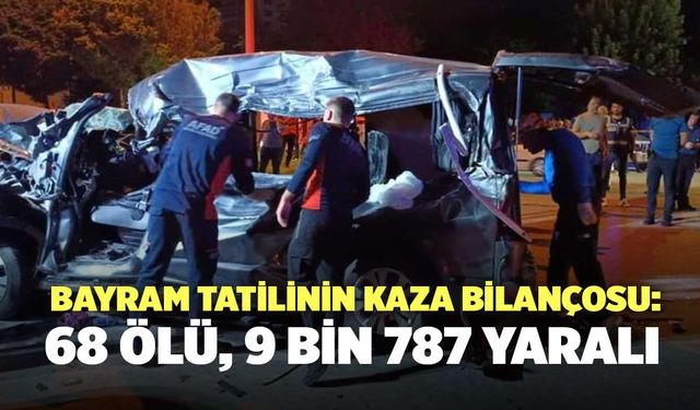 Bayram Tatilinin Kaza Bilançosu: 68 ölü, 9 bin 787 yaralı