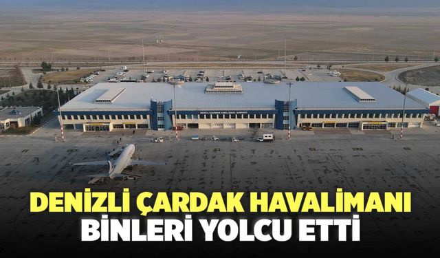 Denizli Çardak Havalimanı Binleri Yolcu Etti