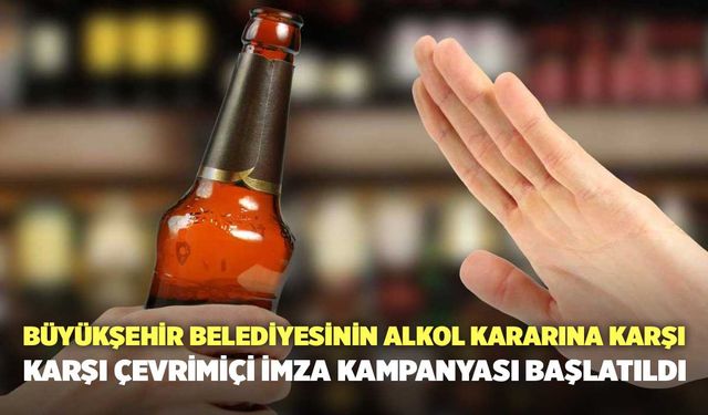 Büyükşehir Belediyesinin Alkol Kararına Karşı Çevrimiçi İmza Kampanyası Başlatıldı