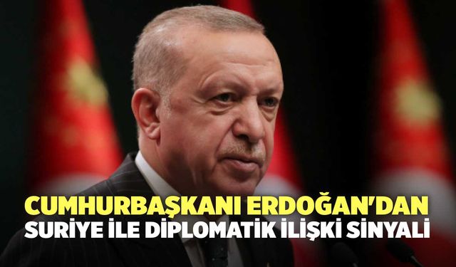 Cumhurbaşkanı Erdoğan'dan Suriye İle Diplomatik İlişki Sinyali