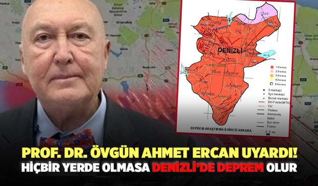 Prof. Dr. Övgün Ahmet Ercan Uyardı! Hiçbir Yerde Olmasa Denizli’de Deprem Olur