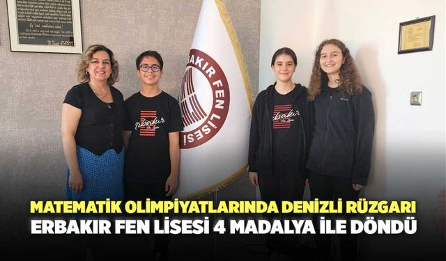 Matematik Olimpiyatlarında Denizli Rüzgarı Erbakır Fen Lisesi 4 Madalya ile Döndü
