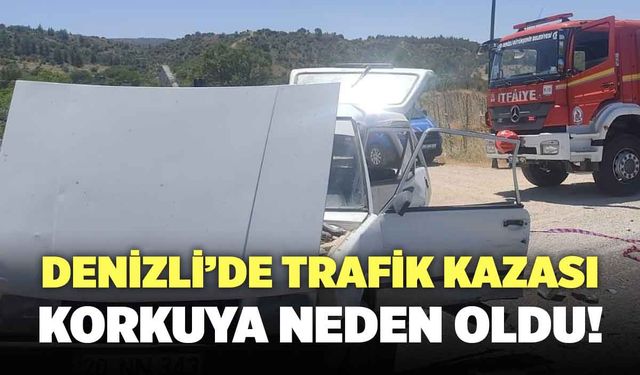 Denizli’de Trafik Kazası Korkuya Sebep Oldu!