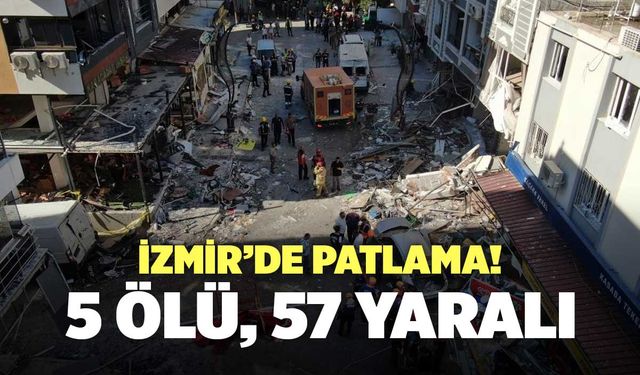 İzmir’de Patlama! 5 Ölü, 57 Yaralı