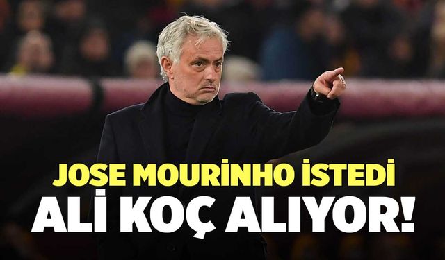 Jose Mourinho İstedi, Ali Koç Alıyor!