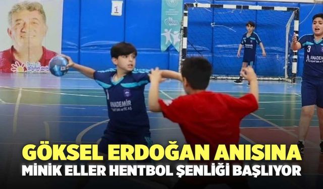 Göksel Erdoğan Anısına Minik Eller Hentbol Şenliği Başlıyor