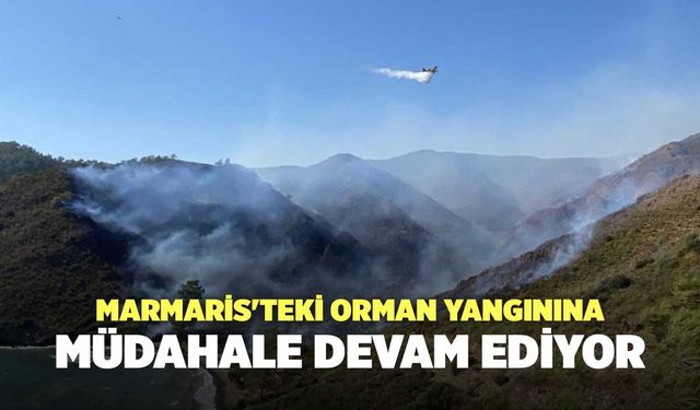 Marmaris'teki Orman Yangınına Müdahale Devam Ediyor