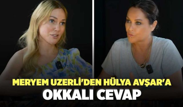 Meryem Uzerli'den Hülya Avşar'a Okkalı Cevap