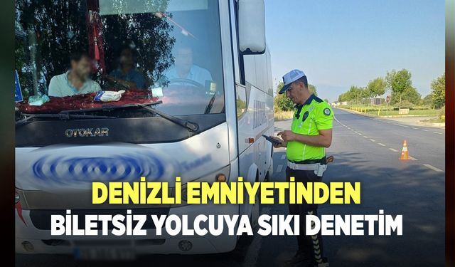 DENİZLİ’DE YOLCU OTOBÜSLERİ DENETLENDİ