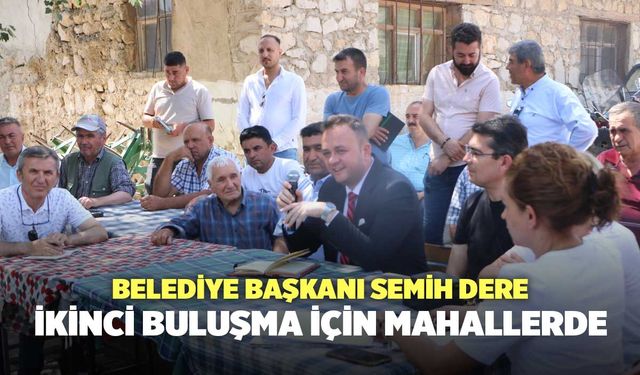 Belediye Başkanı Semih Dere İkinci Buluşma İçin Mahallerde