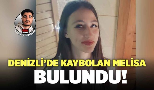 Denizli’de Kaybolan Melisa Varel Bulundu!