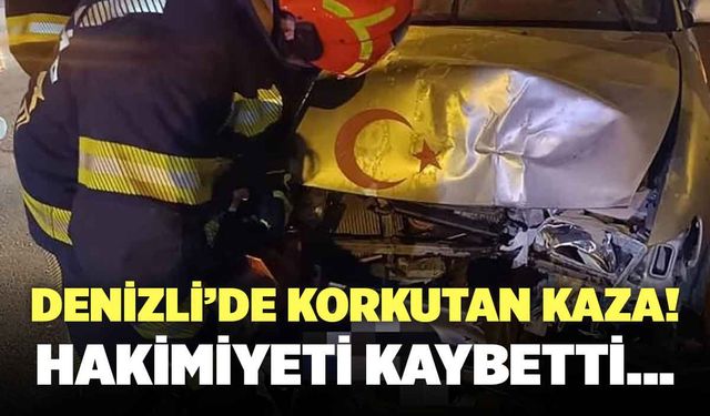 Denizli’de Korkutan Kaza! Direksiyon Hakimiyetini Kaybetti…