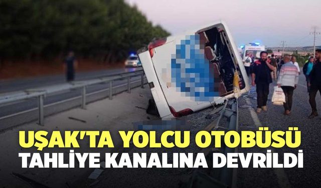 Uşak'ta Yolcu Otobüsü Tahliye Kanalına Devrildi