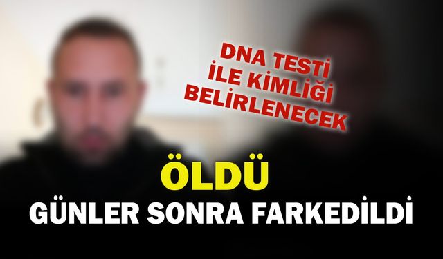 ÖLÜMÜ GÜNLER SONRA KÖTÜ KOKU İLE ORTAYA ÇIKTI