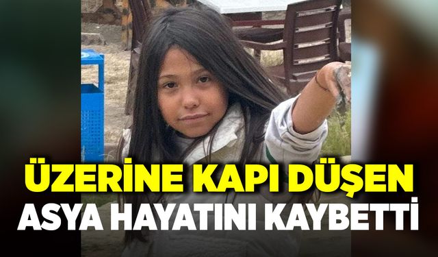 Üzerine demir kapı düşen 8 yaşındaki Asya hayatını kaybetti