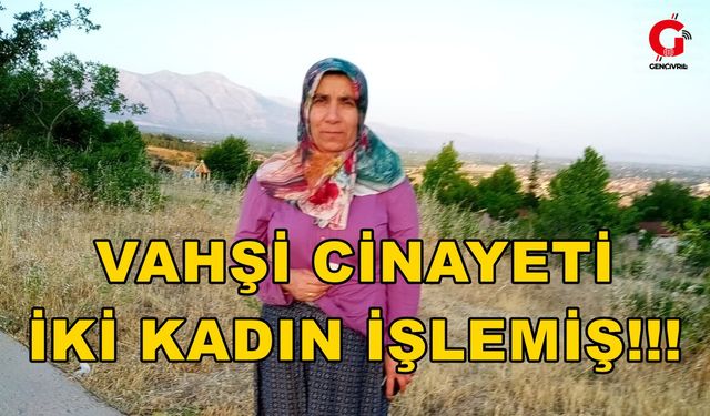 Çivril'deki Vahşi Olayın Zanlısı İki Kadın Yakalandı