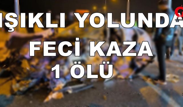 Çivril’de Feci Kaza Bir Ölü Bir Yaralı