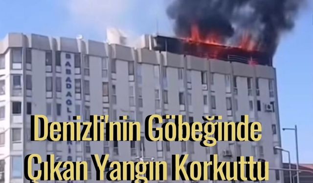 Denizli’de Korku Dolu Dakikalar Yaşandı