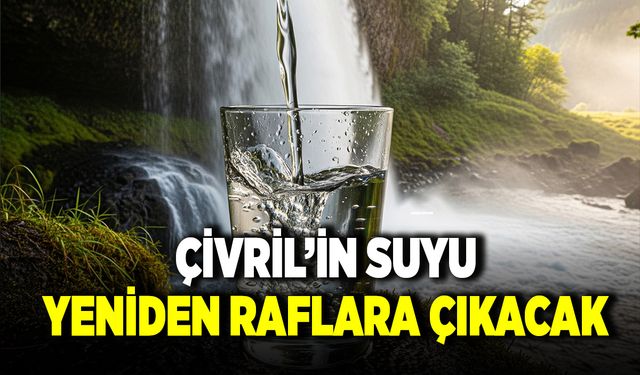 Çivril’in Suyu Yeniden Raflara Çıkıyor