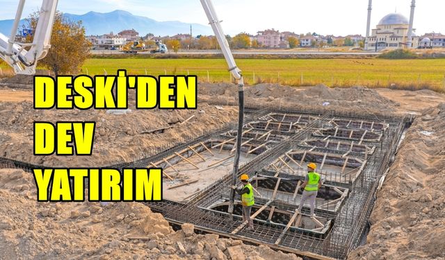 DESKİ’den 63 Milyon TL’lik Dev Yatırım