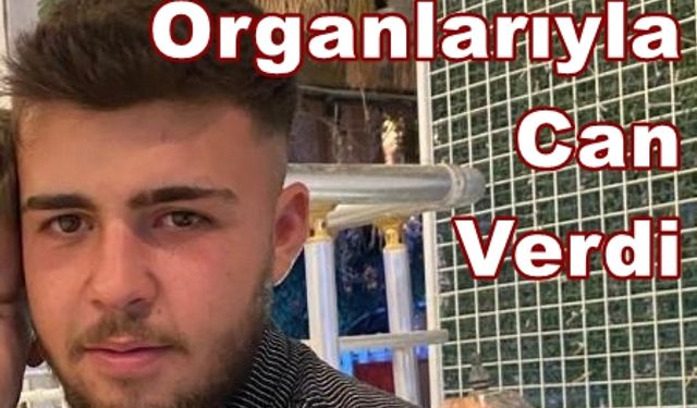 Çivrilli Genç Organlarıyla Hayat Verdi