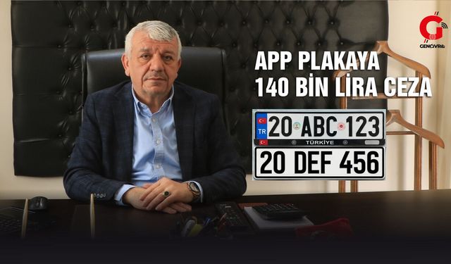 APP Plaka Kullananlara 140 Bin TL Ceza Uyarısı