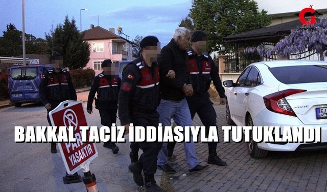 Savcı İtiraz Etti Bakkal T*ciz İddiasıyla Tutuklandı