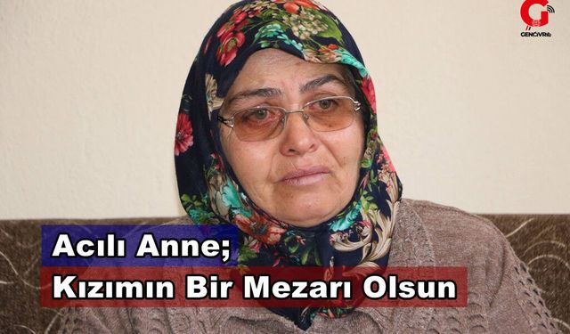 Cemile Aycan ; "Kızımı Barışacağım Diyerek Götürdü"