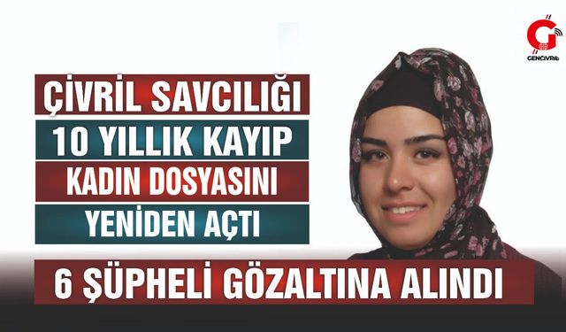 Çivril'de 10 Yıl Önce Kaybolan Ayşen Davasında 6 Şüpheli Gözaltında