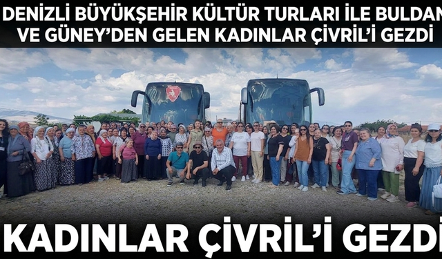 Buldan ve Güneyli Kadınlar Çivril'in Tarih ve Doğasını Keşfetti