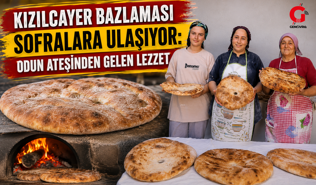 Kızılcayer bazlaması sofralara ulaşıyor: Odun ateşinden gelen lezzet