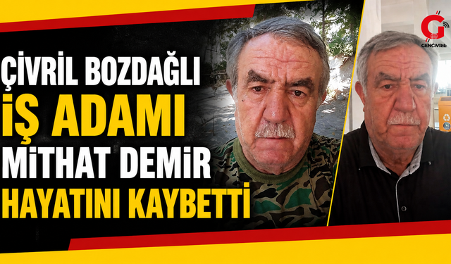 Çivril Bozdağlı iş adamı Mithat Demir hayatını kaybetti