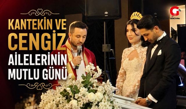 Kantekin ve Cengiz Ailelerinin Mutlu Günü