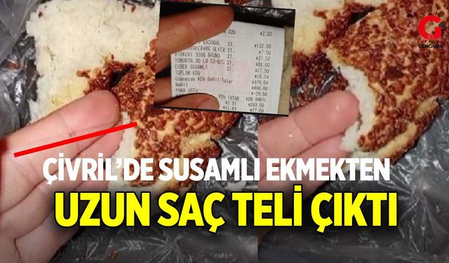 Çivril’de susamlı ekmekten uzun saç teli çıktı