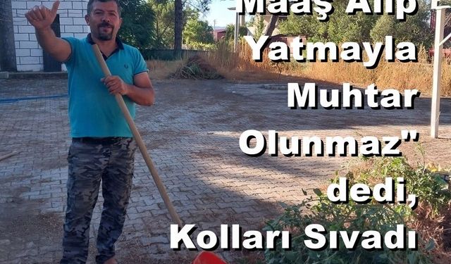 "Maaş Alıp Yatmayla Muhtar Olunmaz" Dedi, Camiyi Temizledi