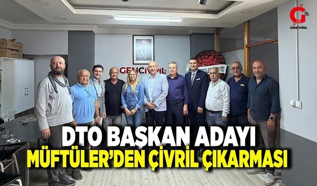 DTO Başkan Adayı Müftüler’den Çivril’e Değişim Çıkarması