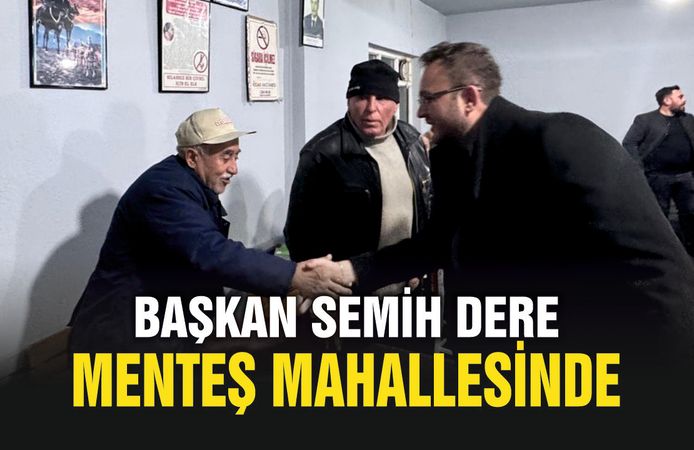 Çivril Belediye Başkanı Semih Dere Menteş Mahallesinde