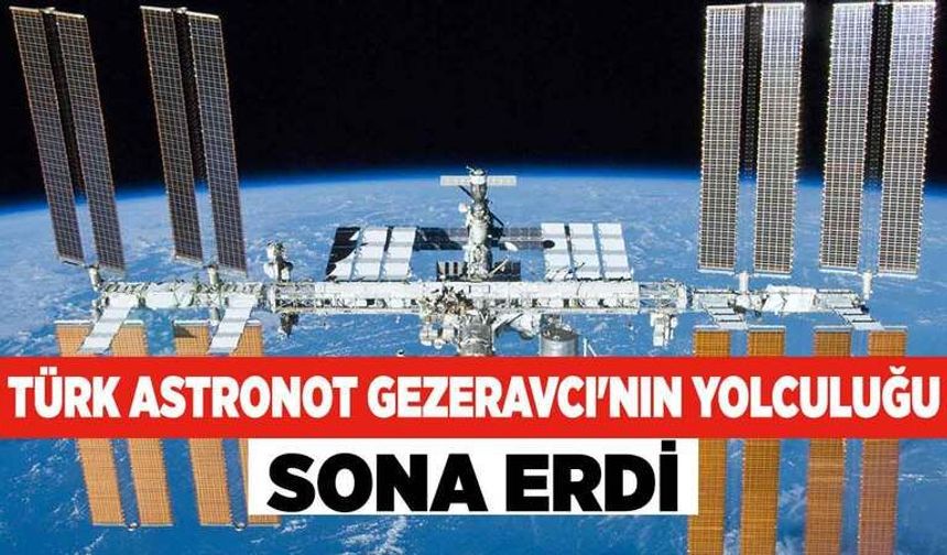 Türk Astronot Gezeravcı'nın Yolculuğu Sona Erdi