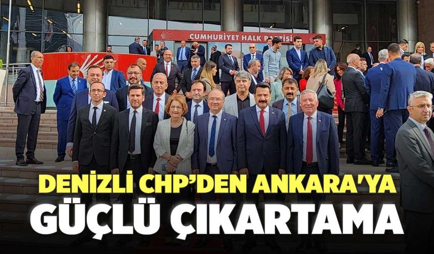 Denizli CHP’den Ankara'ya Güçlü Çıkartama