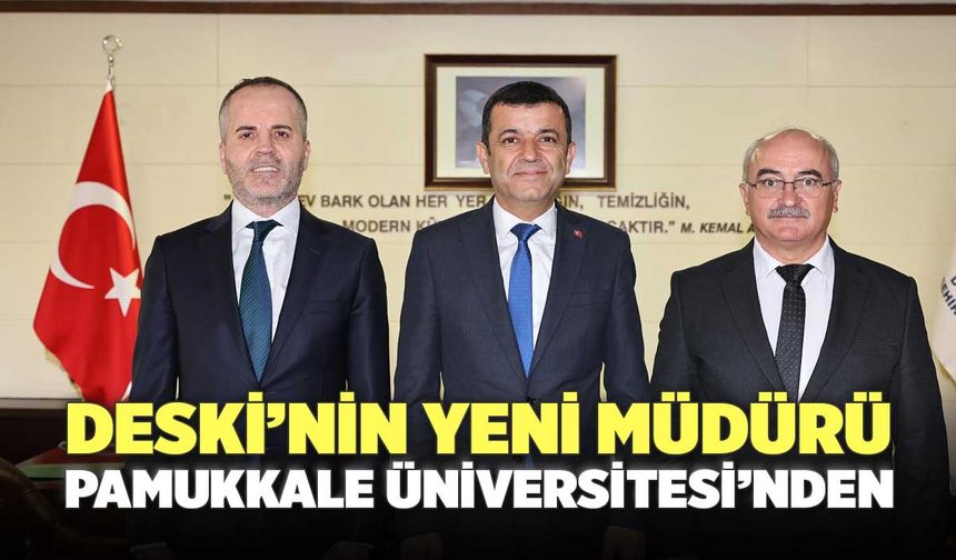 DESKİ’nin Yeni Müdürü Pamukkale Üniversitesi’nden
