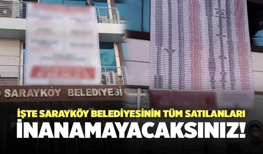 İşte Sarayköy Belediyesinin Tüm Satılanları, İnanamayacaksınız!