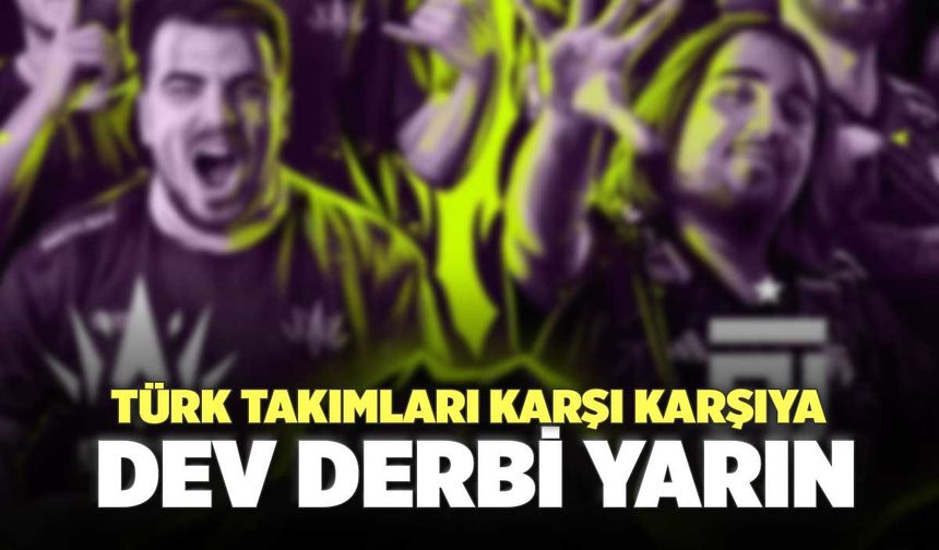Türk Takımları Karşı Karşıya, Dev Derbi Yarın