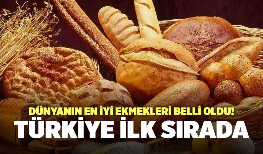 Dünyanın En İyi Ekmekleri Belli Oldu! İlk Sırada Türkiye