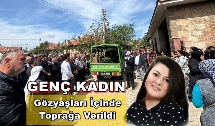 Genç Kadın Gözyaşları İçinde Toprağa Verildi